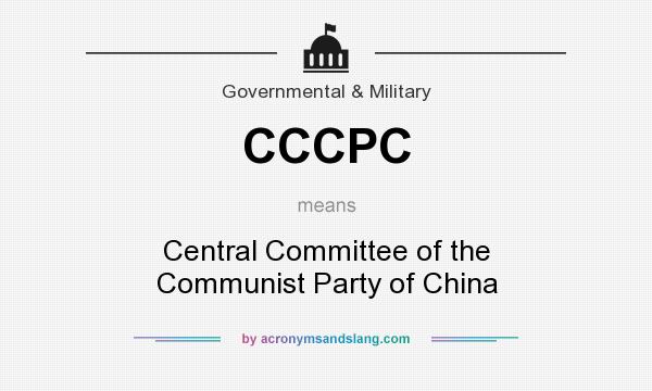What does CCCPC mean? It stands for Central Committee of the Communist Party of China