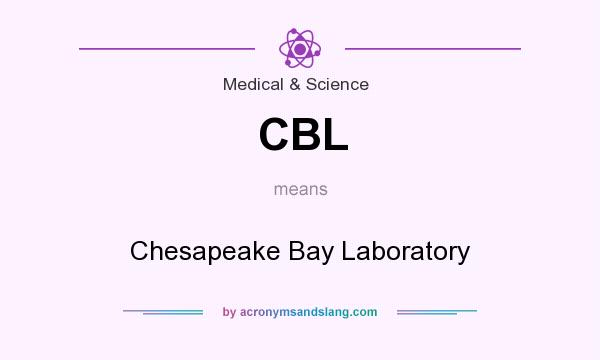What does CBL mean? It stands for Chesapeake Bay Laboratory