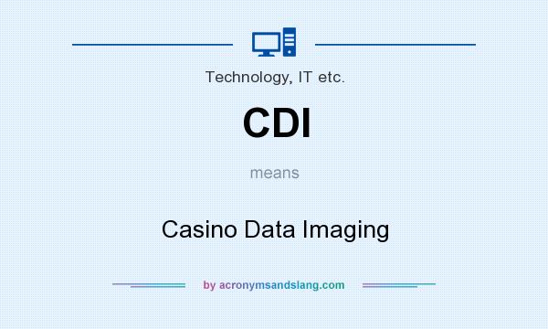 What does CDI mean? It stands for Casino Data Imaging