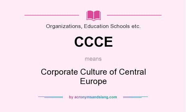 What does CCCE mean? It stands for Corporate Culture of Central Europe