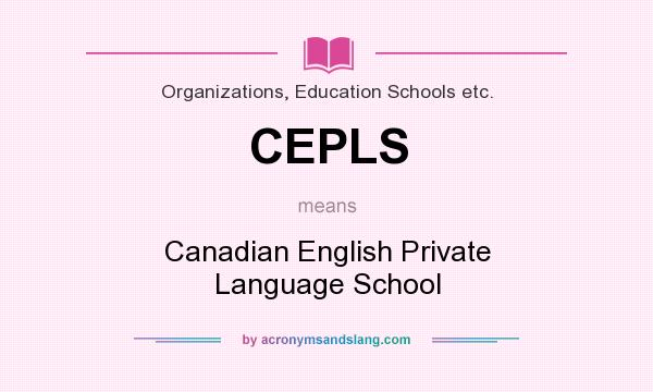 What does CEPLS mean? It stands for Canadian English Private Language School