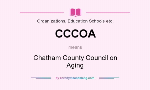 What does CCCOA mean? It stands for Chatham County Council on Aging