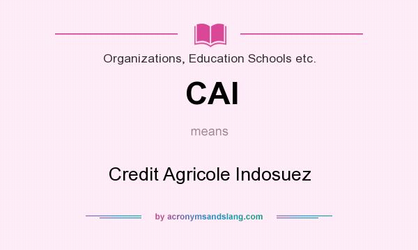 What does CAI mean? It stands for Credit Agricole Indosuez