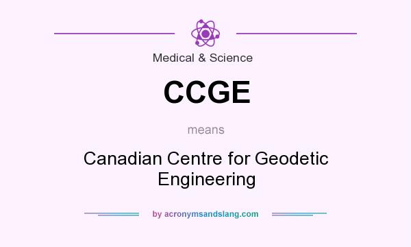 What does CCGE mean? It stands for Canadian Centre for Geodetic Engineering