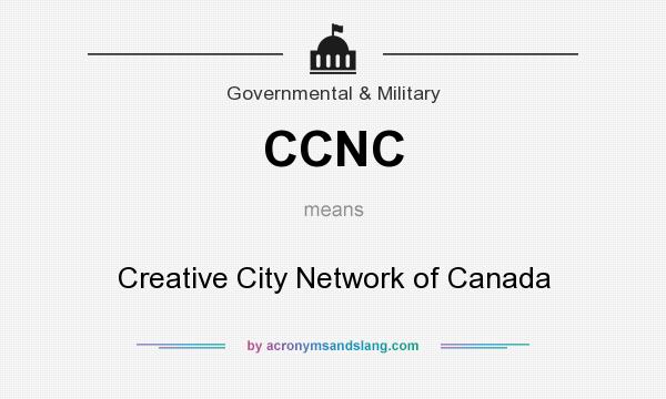 What does CCNC mean? It stands for Creative City Network of Canada