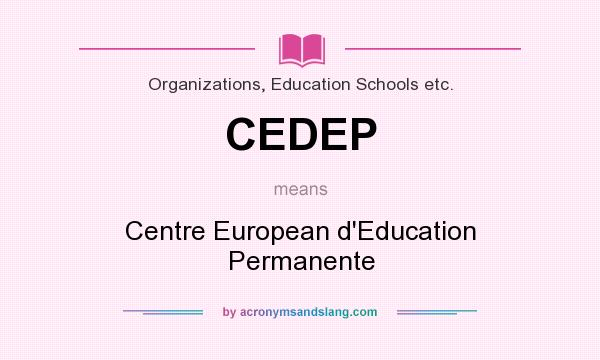 What does CEDEP mean? It stands for Centre European d`Education Permanente