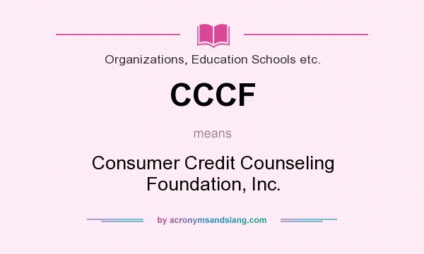 What does CCCF mean? It stands for Consumer Credit Counseling Foundation, Inc.