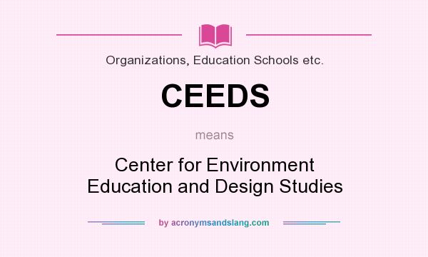 What does CEEDS mean? It stands for Center for Environment Education and Design Studies