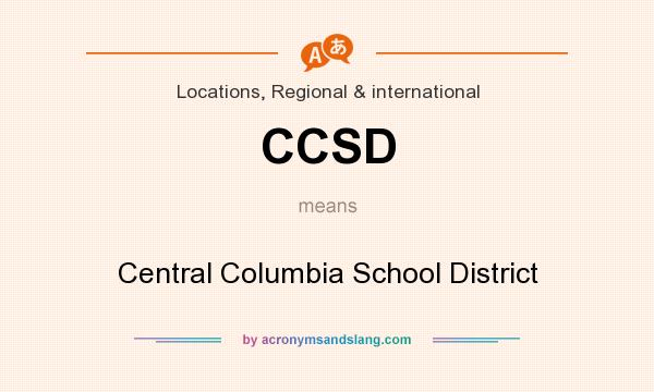 What does CCSD mean? It stands for Central Columbia School District
