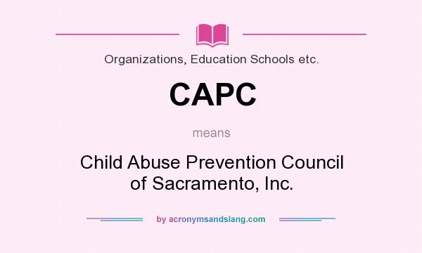 What does CAPC mean? It stands for Child Abuse Prevention Council of Sacramento, Inc.