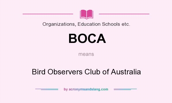 What does BOCA mean? It stands for Bird Observers Club of Australia