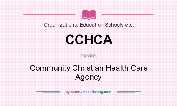 What does CCHCA mean? It stands for Community Christian Health Care Agency