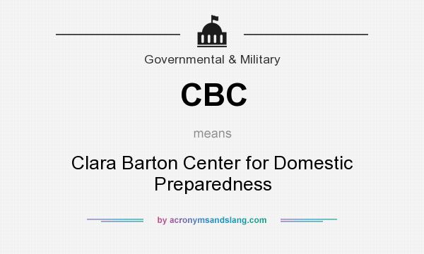 What does CBC mean? It stands for Clara Barton Center for Domestic Preparedness