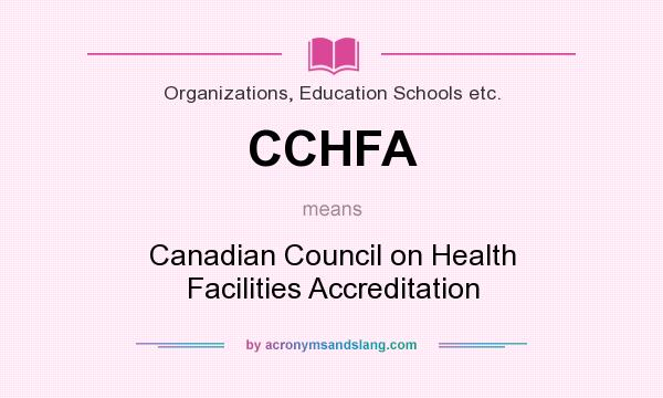 What does CCHFA mean? It stands for Canadian Council on Health Facilities Accreditation