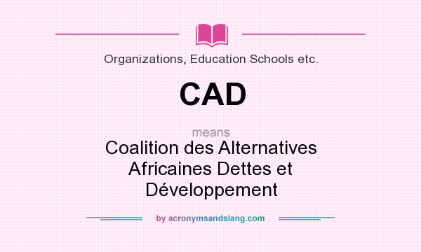 What does CAD mean? It stands for Coalition des Alternatives Africaines Dettes et Développement