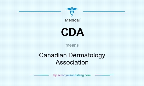 What does CDA mean? It stands for Canadian Dermatology Association
