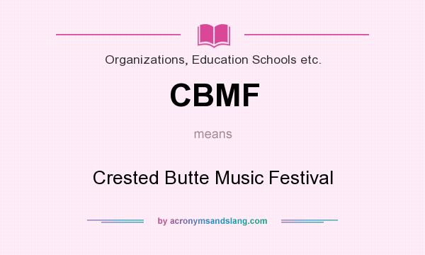 What does CBMF mean? It stands for Crested Butte Music Festival
