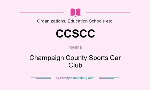 What does CCSCC mean? It stands for Champaign County Sports Car Club