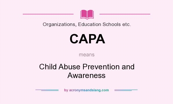 What does CAPA mean? It stands for Child Abuse Prevention and Awareness