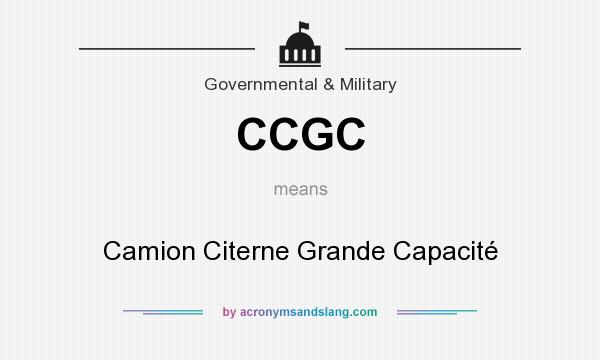 What does CCGC mean? It stands for Camion Citerne Grande Capacité