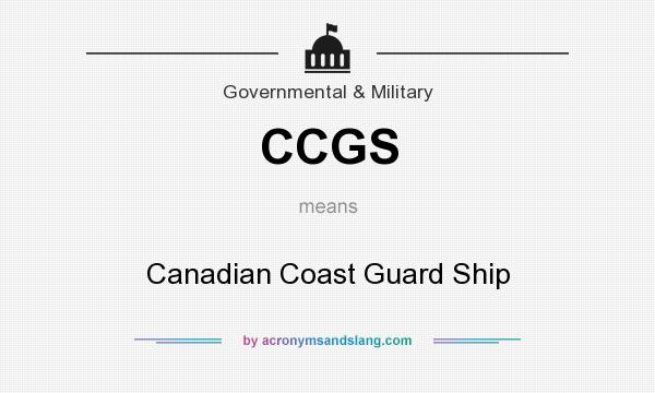 What does CCGS mean? It stands for Canadian Coast Guard Ship