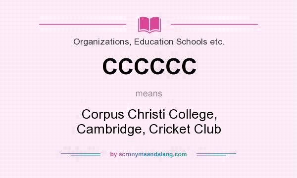 What does CCCCCC mean? It stands for Corpus Christi College, Cambridge, Cricket Club