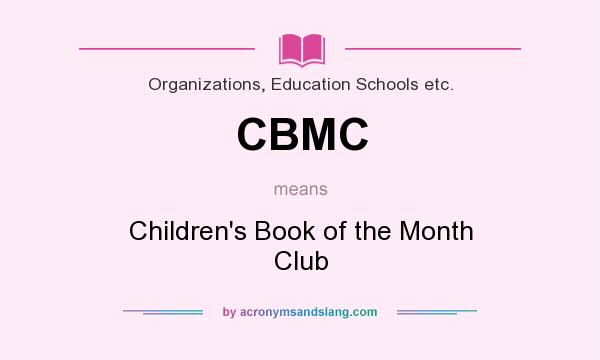 What does CBMC mean? It stands for Children`s Book of the Month Club
