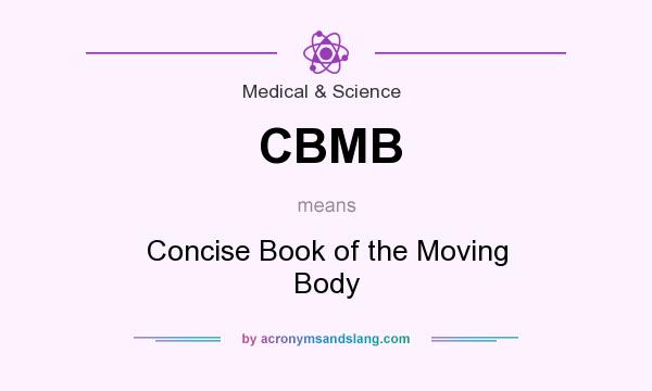 What does CBMB mean? It stands for Concise Book of the Moving Body