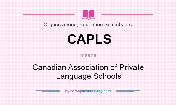 What does CAPLS mean? It stands for Canadian Association of Private Language Schools