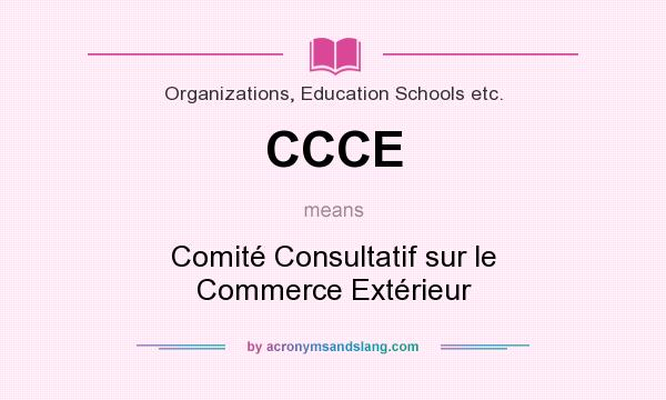 What does CCCE mean? It stands for Comité Consultatif sur le Commerce Extérieur