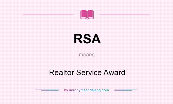 What does RSA mean? It stands for Realtor Service Award