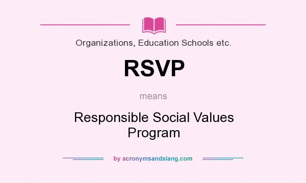 What does RSVP mean? It stands for Responsible Social Values Program