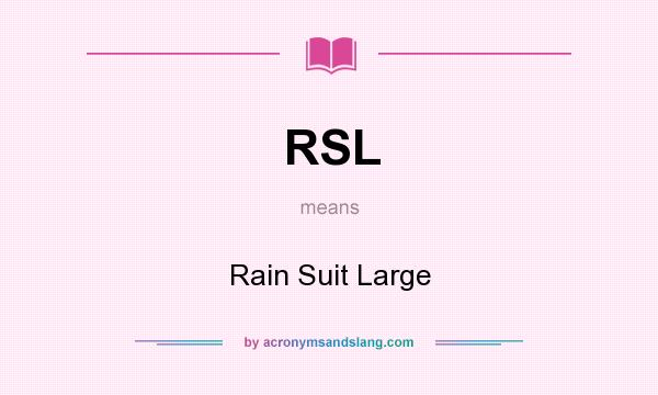 What does RSL mean? It stands for Rain Suit Large