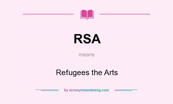 What does RSA mean? It stands for Refugees the Arts