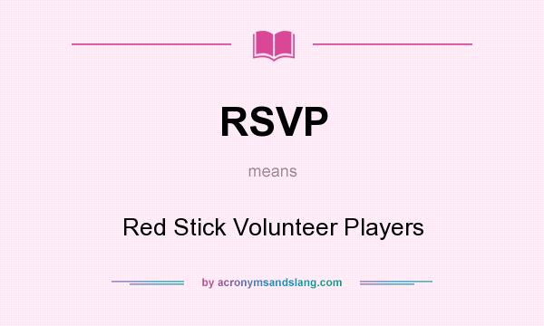 What does RSVP mean? It stands for Red Stick Volunteer Players