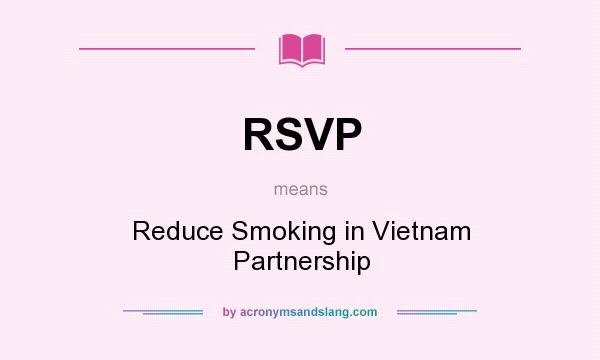 What does RSVP mean? It stands for Reduce Smoking in Vietnam Partnership