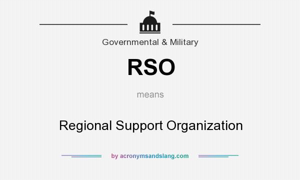 What does RSO mean? It stands for Regional Support Organization