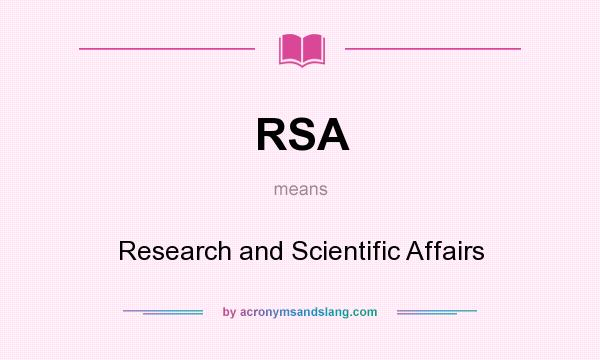 What does RSA mean? It stands for Research and Scientific Affairs