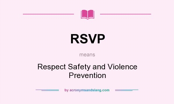 What does RSVP mean? It stands for Respect Safety and Violence Prevention
