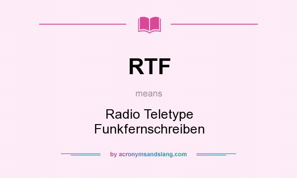 What does RTF mean? It stands for Radio Teletype Funkfernschreiben
