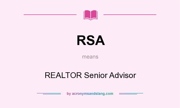 What does RSA mean? It stands for REALTOR Senior Advisor