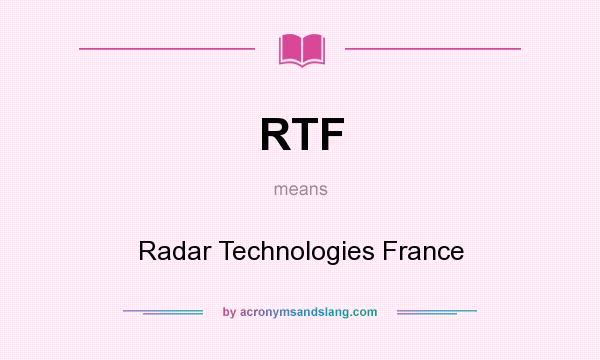What does RTF mean? It stands for Radar Technologies France