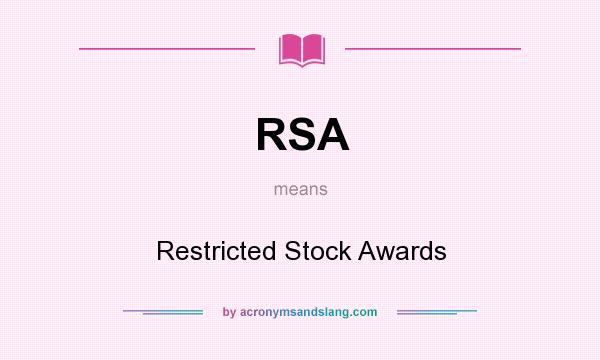 What does RSA mean? It stands for Restricted Stock Awards