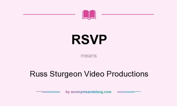 What does RSVP mean? It stands for Russ Sturgeon Video Productions