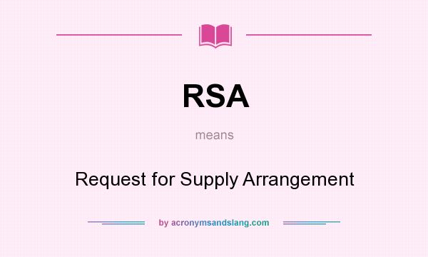 What does RSA mean? It stands for Request for Supply Arrangement