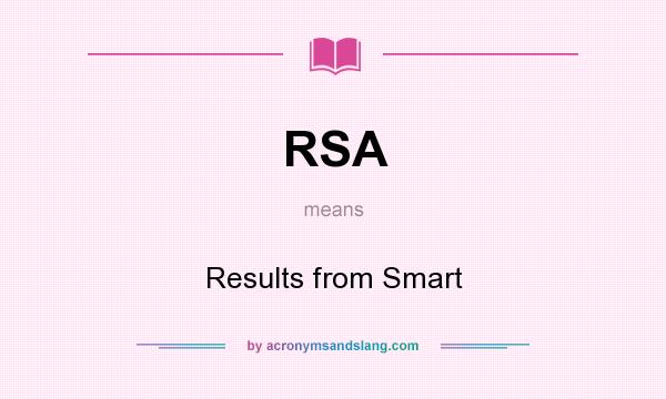 What does RSA mean? It stands for Results from Smart