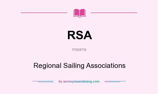 What does RSA mean? It stands for Regional Sailing Associations