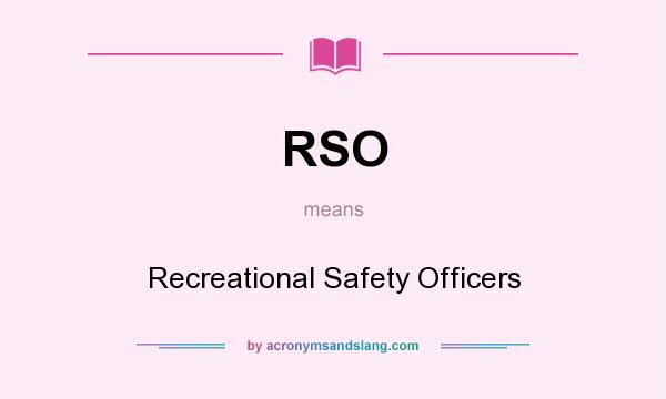 What does RSO mean? It stands for Recreational Safety Officers
