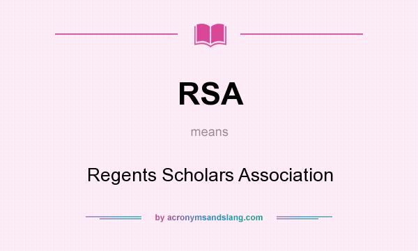 What does RSA mean? It stands for Regents Scholars Association
