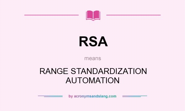What does RSA mean? It stands for RANGE STANDARDIZATION AUTOMATION